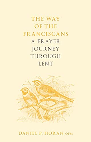 The Way Of The Franciscans : A Prayer Journey Through Lent Father Daniel P. Horan Horan - Image 5