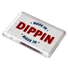 FRIDGE MAGNET - Made in Dippin