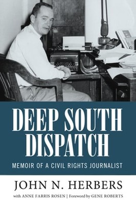 Deep South Dispatch: Memoir of a Civil Rights Journalist by John N ...