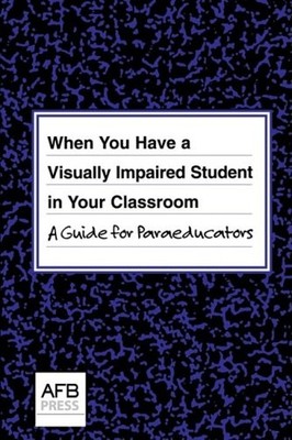 WHEN YOU HAVE A VISUALLY IMPAIRED STUDENT IN YOUR By Joanne Russotti & Rona Shaw