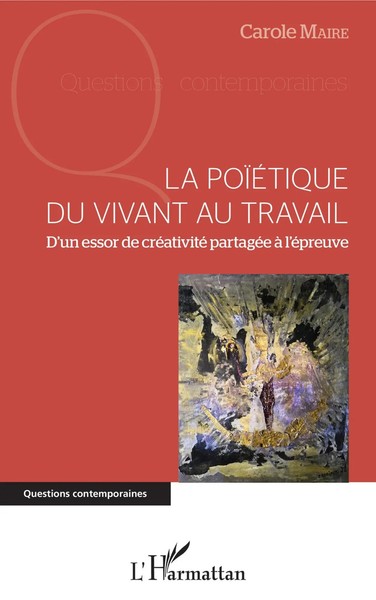 La PoïéTique Du Vivant Au Travail D'un Essor De CréAtivité PartagéE à L'éPreuve-image
