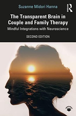 The Transparent Brain in Couple and Family Therapy: Mindful Integrations with N