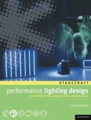 Performance Lighting Design: How to Light for the Stage, Concerts, and Live Even