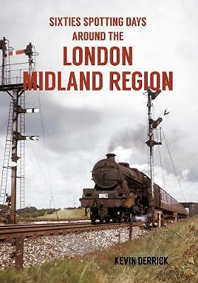 Sixties Spotting Days Around the London Midland Region [paperback] Derrick, Kevi