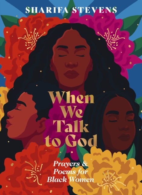 When We Talk to God by Sharifa Stevens (Hardback Book)