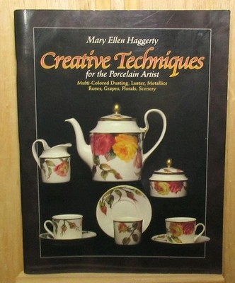 Creative Techniques for the Porcelain Artist by Mary Ellen Haggerty 1996 Signed