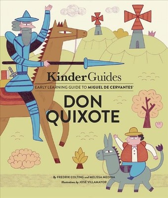 Don Quixote - a Kinderguides Early Learning Guide to Miguel de Cervantes Classic