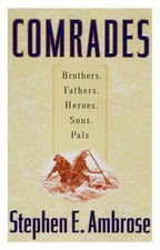 Comrades : Brothers, Fathers, Heroes, Sons, Pals Hardcover Stephe