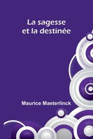 La Sagesse Et La DestinéE | Maurice Maeterlinck | Taschenbuch | FranzöSisch