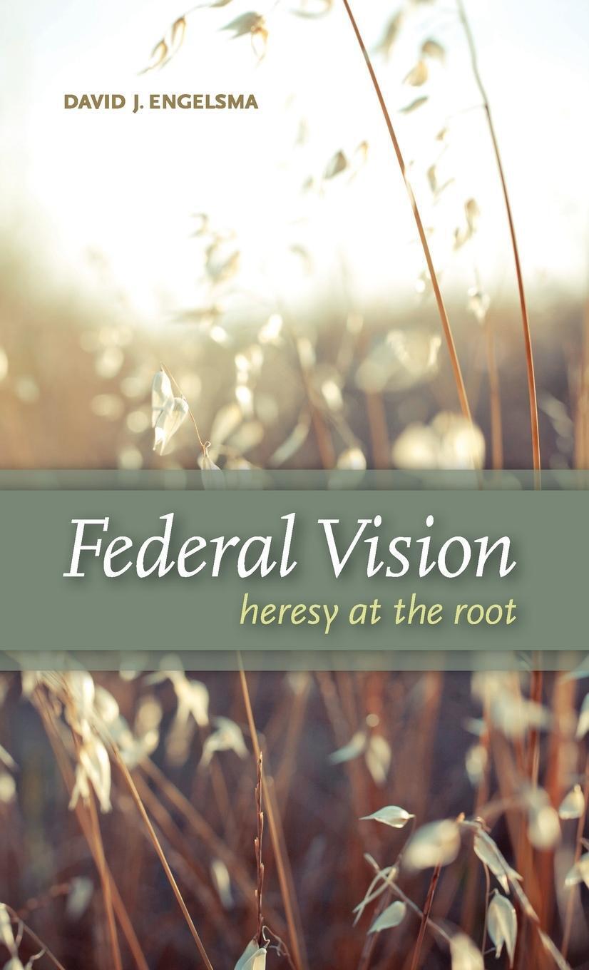 Thumbnail - David J. Engelsma | Federal Vision | Buch | Englisch (2012) | Heresy