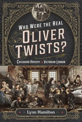 Who Were the Real Oliver Twists?: Childhood Poverty in  - Hardback NEW Hamilton,