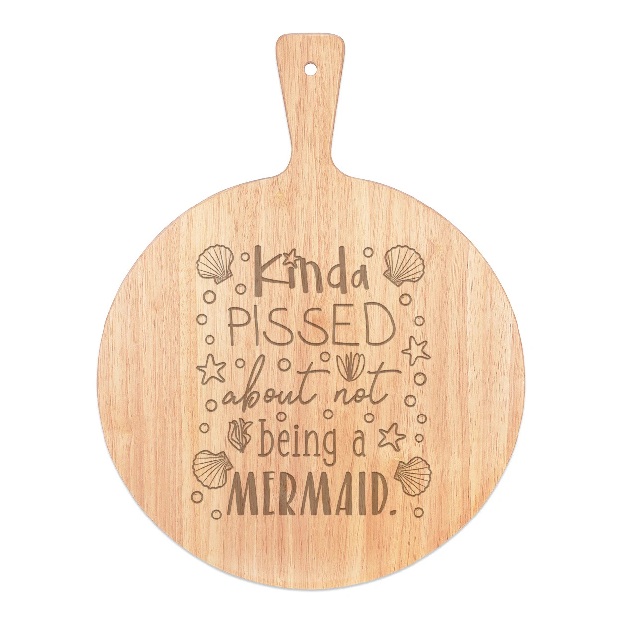 Kinda Pissed About Non Being A Mermaid Pizza Board Wooden Row Funny Joke