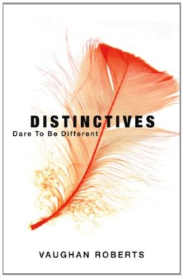 Distinctives: Daring to Be Different in an Indifferent World By 