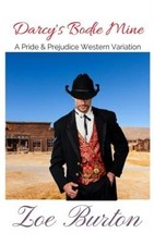 Darcy's Bodie Mine: A Pride & Prejudice Western Variation by Zoe Burton