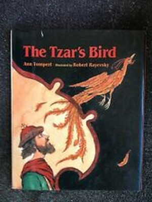 The Tzar's Bird by Ann Tompert and Robert Rayevsky Hardcover Book w/ Dustjacket