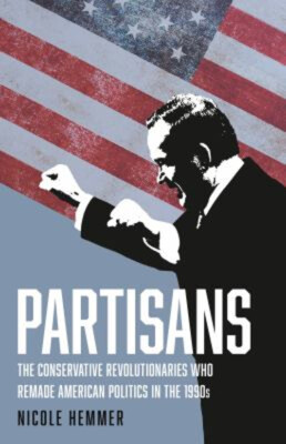 Partisans : The Conservative Revolutionaries Who Remade American