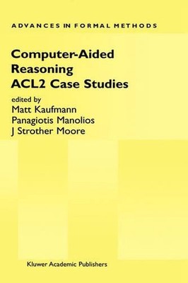 Computer-Aided Reasoning: ACL2 Case Studies by Matt Kaufmann (English) Hardcover