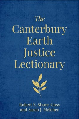 The Canterbury Earth Justice Lectionary by Robert E. Shore-Goss Hardcover Book