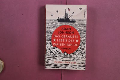 383962 Adam Johnson DAS GERAUBTE LEBEN DES WAISEN JUN DO Suhrkamp