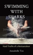 Swimming with Sharks: Hard Truths of a Restaurateur by Annabelle Teo (English) H