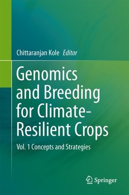 Kole - Genomics and Breeding for Climate-Resilient Crops   Vol. 1 Conc - X555z