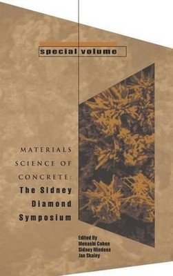 Materials Science of Concrete, Special Volume: The Sidney Diamond Symposium by S