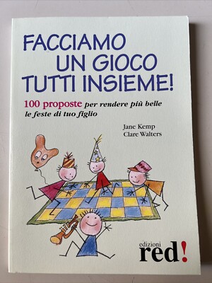 Facciamo un gioco tutti insieme! 100 proposte per rendere più belle le feste di