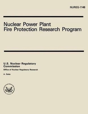 Nuclear Power Plant Fire Protection Research Program by U.S. Nuclear Regulatory