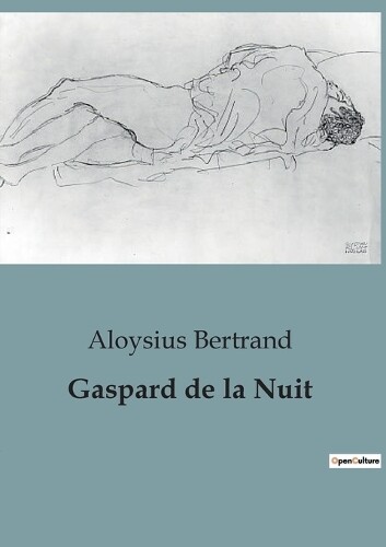 Aloysius Bertrand Gaspard de la Nuit (Tascabile)