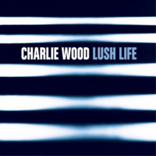 Charlie Wood Lush Life (CD) Album