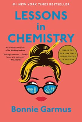 Lessons in Chemistry: A Novel By Bonnie Garmus