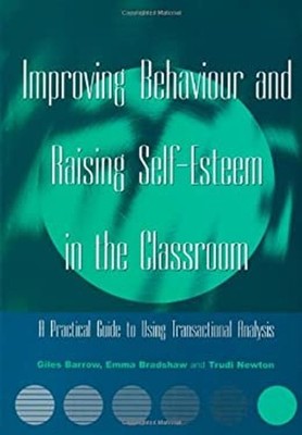 Improving Behaviour and Raising Self-Esteem in the Classroom : A