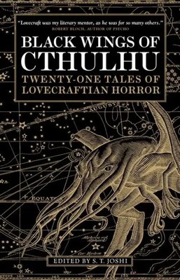 Black Wings of Cthulhu | Twenty-One New Tales of Lovecraftian Horror | S T Joshi