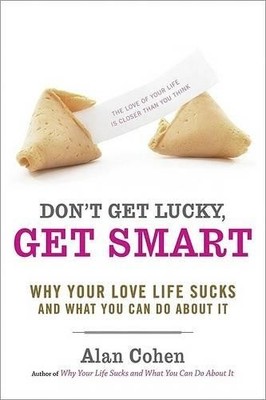 Don't Get Lucky Get Smart: Why Your Lov..., Cohen, Alan
