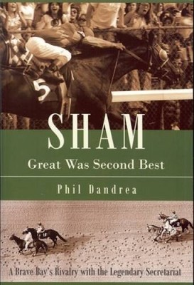 Sham: Great Was Second Best: A Brave Bays Rivalry with the Legendar - VERY GOOD