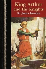 King Arthur and His Knights (Children's Classics), Knowles, Sir James, Good Book