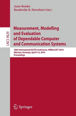 Measurement, Modelling and Evaluation of Dependable Computer and Communication S