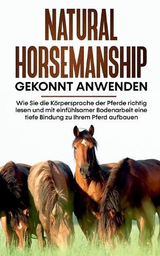 Annika Pütz Natural Horsemanship gekonnt anwenden (Tascabile)