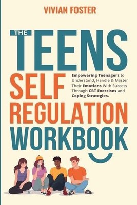 Vivian Foster The Teens Self-Regulation Workbook (Taschenbuch)