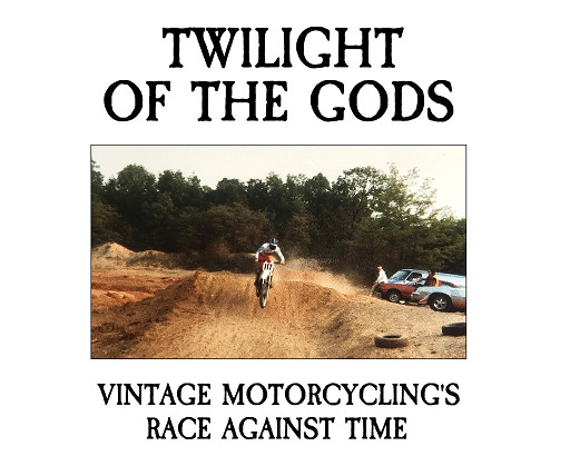 Vintage Dirt Bike Motocross Book: Twilight of the Gods (2-for-1 signed copies)