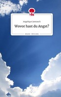 Angelique Jannasch | Wovor Hast Du Angst?. Life Is A Story - story.one | Buch