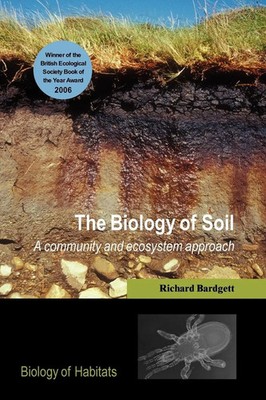 The Biology of Soil A Community and Ecosystem Approach Richard D. Bardgett Buch