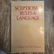 SCEPTICISM, RULES AND LANGUAGE By G.P. Baker & P.M.S. Hacker
