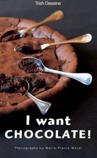 I WANT CHOCOLATE! By Trish Deseine & Marie-pierre Morel *Excellent Condition*