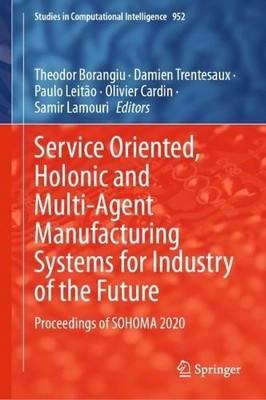Service Oriented, Holonic and Multi-Agent Manufacturing Syste... - 9783030693725