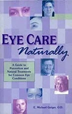 Eye Care Naturally : A Guide to Prevention and Treatment of Commo