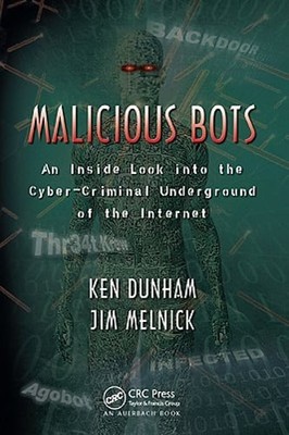 Malicious Bots: An Inside Look into the Cyber-Criminal Underground of the: Used