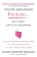 You're Grounded Forever... But First Let's Go Shopping Susan Shapiro Barash Buch