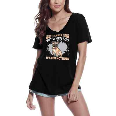 Women's Graphic T-Shirt V Neck I Don't Always Bark - French Bulldog Dog Lover