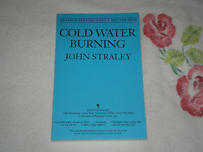 COLD WATER BURNING by JOHN STRALEY *SIGNED* -ARC-  -JA-